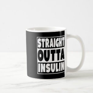 Straight Outta Insulin Diabetes Awareness Diabetic Coffee Mug