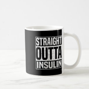 Straight Outta Insulin Fun Diabetes Awareness Diab Coffee Mug