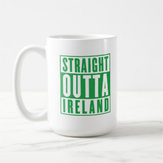 Straight Outta Ireland St. Patricks Day Irish Coffee Mug