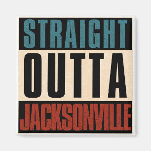 Straight Outta Jacksonville Florida FL USA Magnet