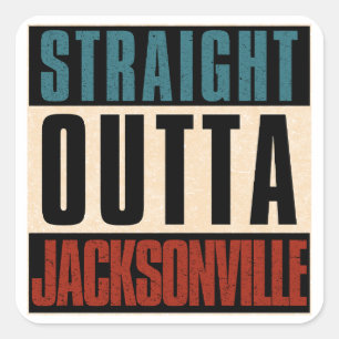 Straight Outta Jacksonville Florida FL USA Square Sticker