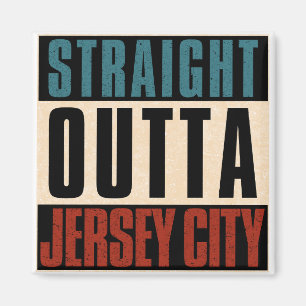 Straight Outta Jersey City New Jersey NJ Magnet