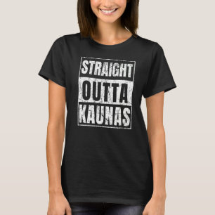 Straight Outta Kaunas Lithuania T-Shirt