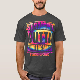 Straight Outta Kindergarten Class of 2022 Tie Dye  T-Shirt