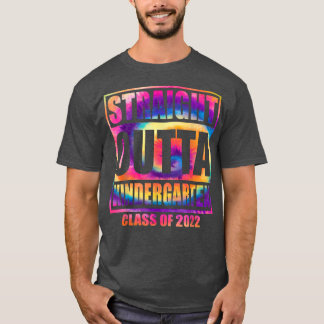 Straight Outta Kindergarten Class of 2022 Tie Dye  T-Shirt