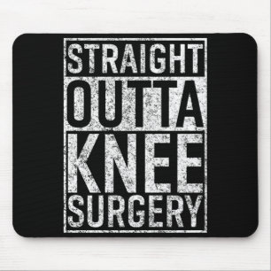 Straight Outta Knee Surgery Funny Get Well Gag  Mouse Mat
