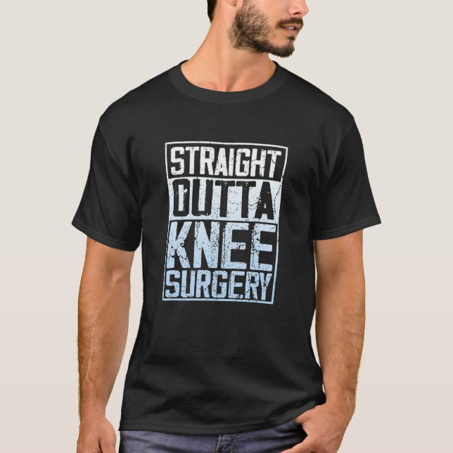 Straight Outta Knee Surgery T-Shirt (Front)