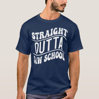 Straight Outta Law School T-Shirt