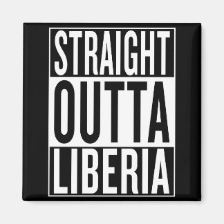 straight outta Liberia Magnet