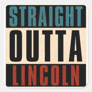 Straight Outta Lincoln Nebraska NE Square Sticker