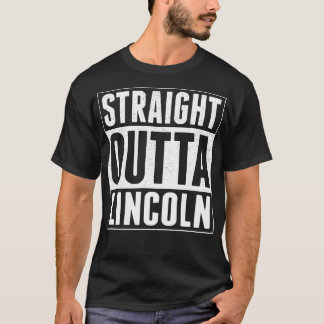 Straight Outta Lincoln T-Shirt
