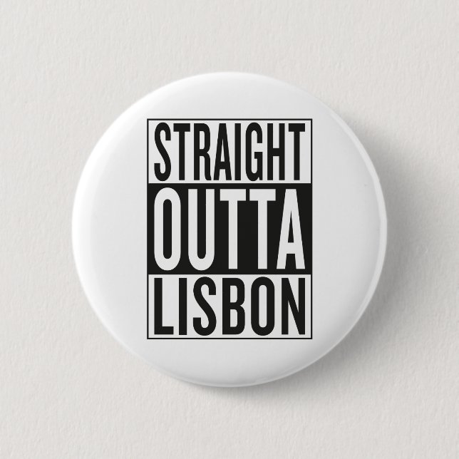 straight outta Lisbon 6 Cm Round Badge (Front)