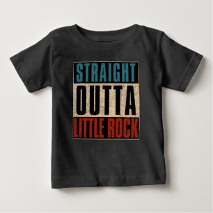 Straight Outta Little Rock Arkansas AR Baby T-Shirt