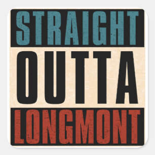 Straight Outta Longmont Colorado CO Square Sticker