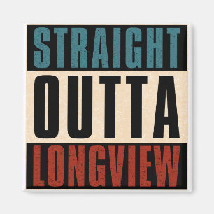 Straight Outta Longview Texas TX Magnet
