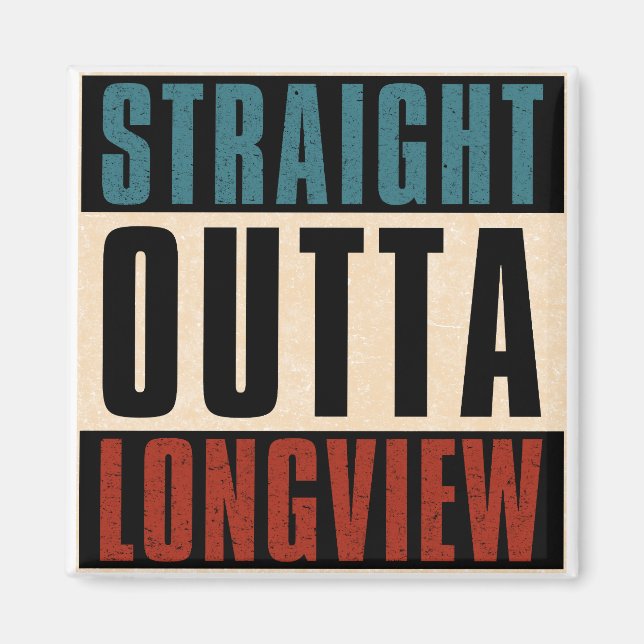 Straight Outta Longview Texas TX Magnet (Front)