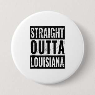 Straight Outta Louisiana Straight Out of Lo 7.5 Cm Round Badge
