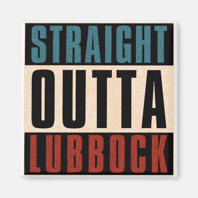 Straight Outta Lubbock Texas TX Magnet (Front)