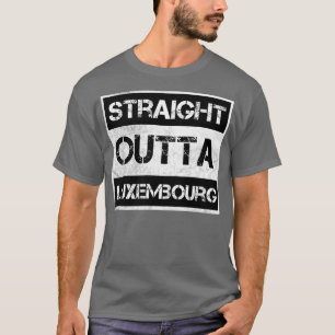 Straight Outta Luxembourg Traveller Gift Country E T-Shirt