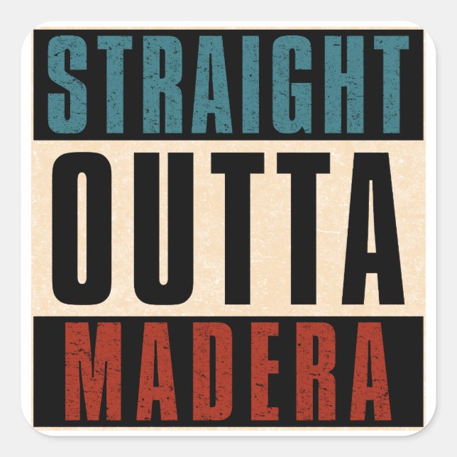 Straight Outta Madera California CA Square Sticker (Front)