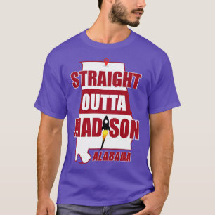 Straight Outta MADISON ALABAMA TShirt