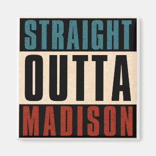 Straight Outta Madison Wisconsin WI Magnet