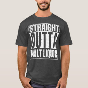 Straight outta malt liquor 40 ounce funny T-Shirt