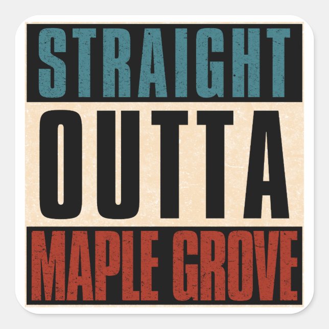 Straight Outta Maple Grove Minnesota MN Square Sticker (Front)