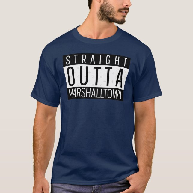 Straight Outta Marshalltown Iowa T-Shirt (Front)