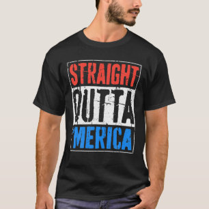 Straight Outta Merica 4Th Of July Funny Gift T-Shirt