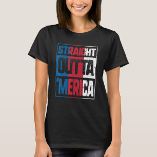Straight Outta Merica American Flag 4th Of July Pa T-Shirt