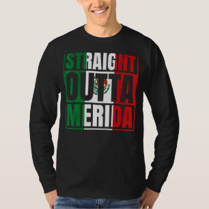 Straight Outta Merida Yucatán Mexico Mexican Flag T-Shirt