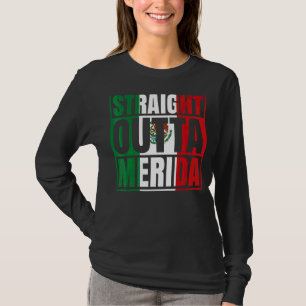 Straight Outta Merida Yucatán Mexico Mexican Flag T-Shirt