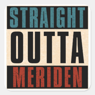 Straight Outta Meriden Connecticut CT Square Sticker