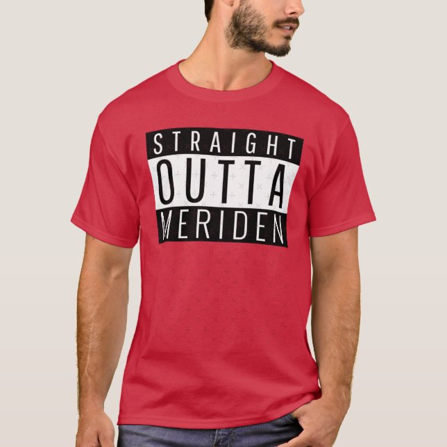 Straight Outta Meriden Connecticut T-Shirt (Front)