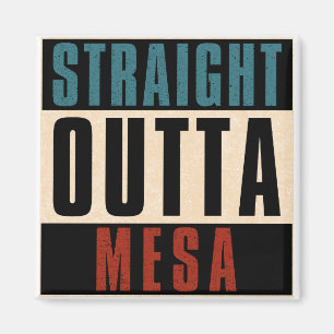 Straight Outta Mesa Arizona AZ Magnet