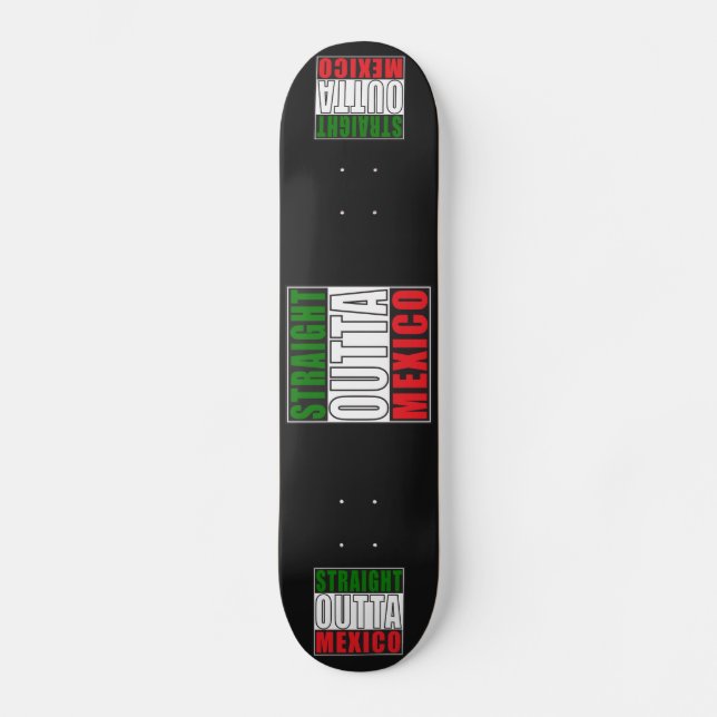 Straight Outta Mexico Skateboard (Front)