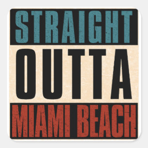 Straight Outta Miami Beach Florida FL Square Sticker