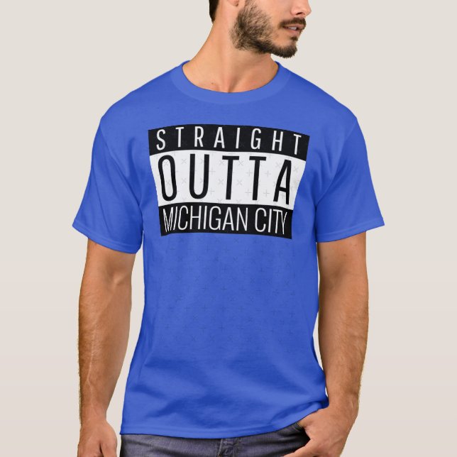 Straight Outta Michigan City Indiana T-Shirt (Front)