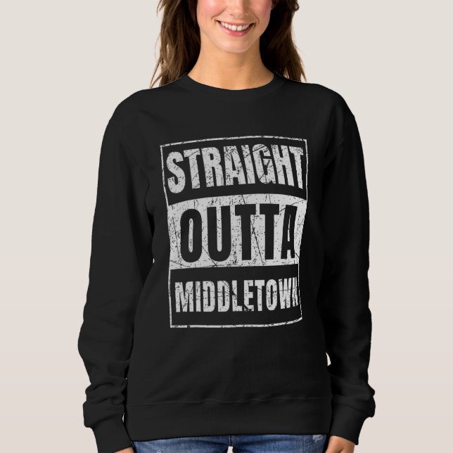 Straight Outta Middletown Ohio Sweatshirt (Front)