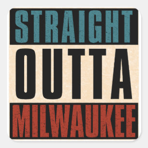 Straight Outta Milwaukee Wisconsin WI Square Sticker