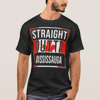 Straight Outta Mississauga Gift for Canadian From  T-Shirt