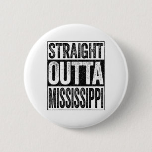 Straight Outta Mississippi Ms State 6 Cm Round Badge