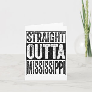 Straight Outta Mississippi Ms State Card
