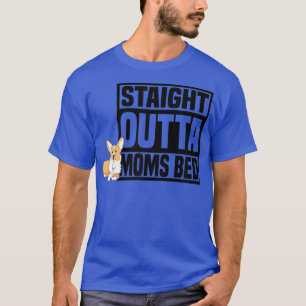 Straight Outta Moms Bed Dog Owner Funny Dog Mum Co T-Shirt