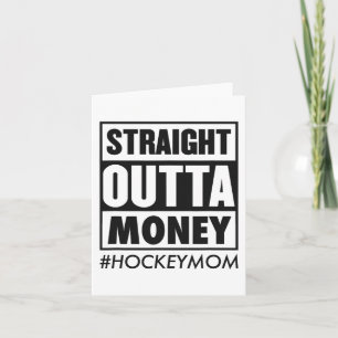 Straight Outta Money Hockey Mum Funny Ice Hockey M Card
