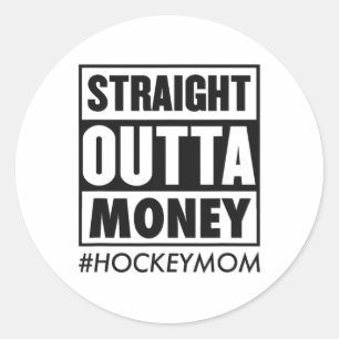 Straight Outta Money Hockey Mum Funny Ice Hockey M Classic Round Sticker