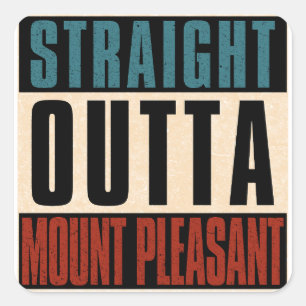 Straight Outta Mount Pleasant South Carolina SC Square Sticker