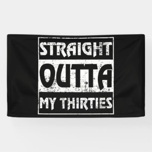 Straight Outta My Thirties Funny 40th Birthday Banner