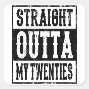STRAIGHT OUTTA MY TWENTIES 20 Birthday Gift Bday Square Sticker